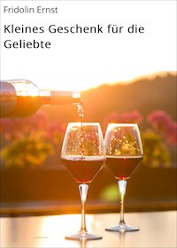 Kleines Geschenk für die Geliebte - Fridolin Ernst - E-Book