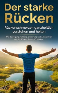 Der starke Rücken: Rückenschmerzen ganzheitlich verstehen und heilen - Benedikt Lang - E-Book