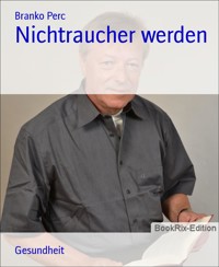 Nichtraucher werden - Branko Perc - E-Book