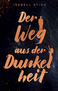 Der Weg aus der Dunkelheit - Isabell Stich - E-Book