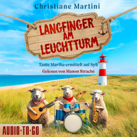Langfinger am Leuchtturm - Tante Martha ermittelt auf Sylt, Band 1 (ungekürzt) - Christiane Martini - Hörbuch