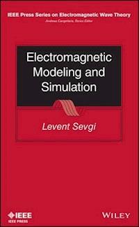 Electromagnetic Modeling and Simulation - Levent Sevgi - E-Book