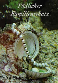 Tödlicher Familienschatz - Petra Starosky - E-Book