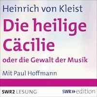 Die heilige Cäcilie oder Die Gewalt der Musik - Heinrich Von Kleist - Hörbuch