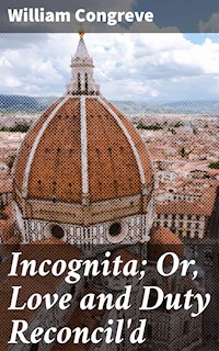 Incognita; Or, Love and Duty Reconcil'd - William Congreve - E-Book