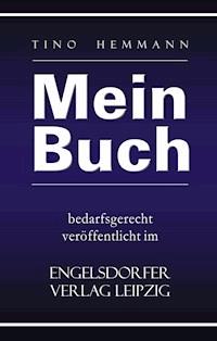 Mein Buch bedarfsgerecht veröffentlicht im Engelsdorfer Verlag - Tino Hemmann - E-Book