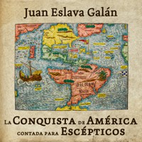 La conquista de América contada para escépticos - Juan Eslava Galán - Hörbuch
