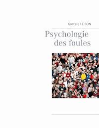 Psychologie des foules - Gustave Le Bon - E-Book