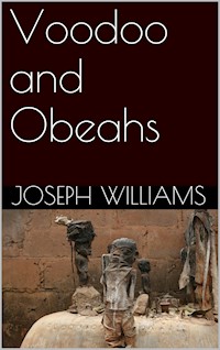 Voodoo and Obeahs - Joseph Williams - E-Book
