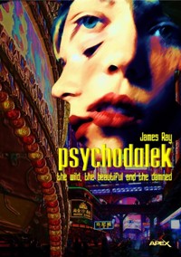 PSYCHODALEK - THE WILD, THE BEAUTIFUL AND THE DAMNED - James Ray - E-Book