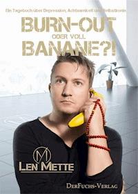 Burn-out oder voll Banane?! - Len Mette - E-Book