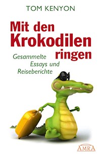 Mit den Krokodilen ringen - Tom Kenyon - E-Book