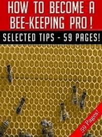 How To Become A Bee-Keeping Pro! - Jeannine Hill - E-Book