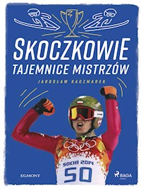 Skoczkowie - Tajemnice mistrzów - Jarosław Kaczmarek - E-Book