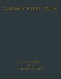 Grimms' Fairy Tales - Grimm Jacob - E-Book