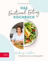 Das Emotional Eating Kochbuch - Kathrin Vergin - E-Book