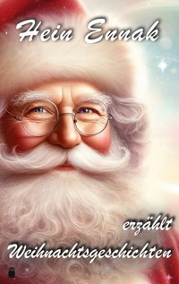 Hein Ennak erzählt Weihnachtsgeschichten - Hein Ennak - E-Book