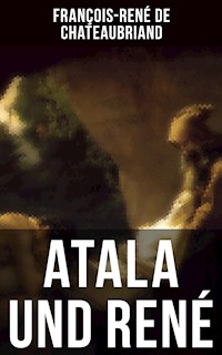 Atala und René - François-René de Chateaubriand - E-Book