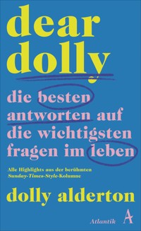 Dear Dolly. Die besten Antworten auf die wichtigsten Fragen im Leben - Dolly Alderton - E-Book + Hörbuch