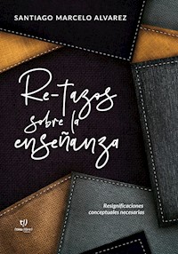Re-tazos conceptuales sobre la ENSEÑANZA - Santiago Marcelo Alvarez - E-Book