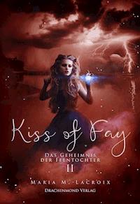 Kiss of Fay - Maria M. Lacroix - E-Book