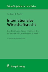 Internationales Wirtschaftsrecht - Andreas R. Ziegler - E-Book