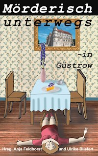 Mörderisch unterwegs - in Güstrow -  - E-Book