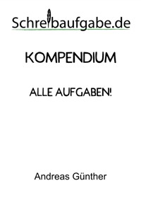 Schreibaufgabe Kompendium - Andreas Günther - E-Book