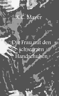 Die Frau mit den schwarzen Handschuhen - K.C. Mayer - E-Book