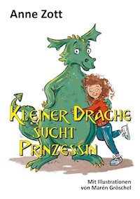 Kleiner Drache sucht Prinzessin - Anne Zott - E-Book