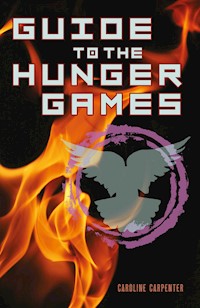 Guide to The Hunger Games - Caroline Carpenter - E-Book