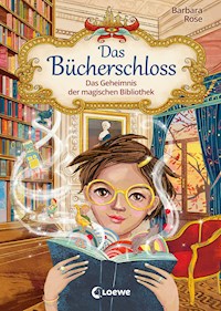 Das Bücherschloss (Band 1) - Das Geheimnis der magischen Bibliothek - Barbara Rose - E-Book
