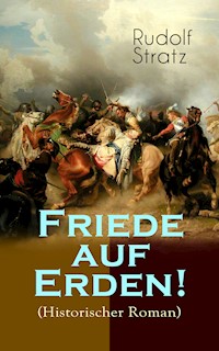 Friede auf Erden! (Historischer Roman) - Rudolf Stratz - E-Book