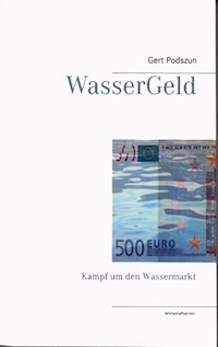 WasserGeld - Gert Podszun - E-Book
