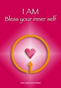 I AM - Karin Angela Myriel Moisel - E-Book
