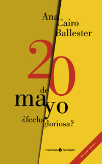 20 de Mayo ¿fecha gloriosa? - Ana Cairo Ballester - E-Book
