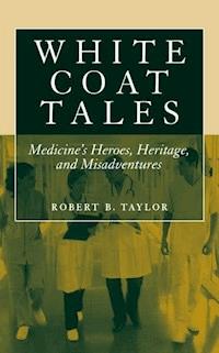 White Coat Tales - Robert B. Taylor - E-Book