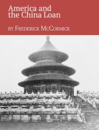America and the China Loan - Frederick McCormick - E-Book