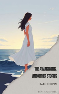 The awakening, and other stories - Kate Chopin - E-Book