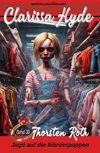 Clarissa Hyde: Band 30 – Jagd auf die Mörderpuppen - Thorsten Roth - E-Book