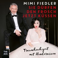 Sie dürfen den Frosch jetzt küssen - Traumhochzeit mit Hindernissen - Mimi Fiedler - Hörbuch