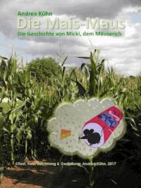 Die Mais-Maus - Andrea Kuhn - E-Book