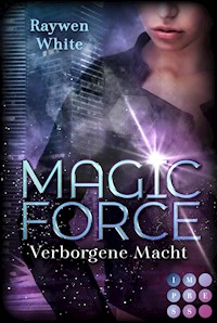 Magic Force. Verborgene Macht - Raywen White - E-Book