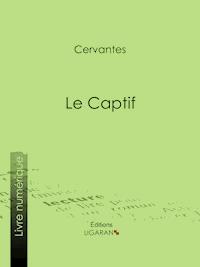 Le Captif - Cervantes - E-Book