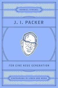 J. I. Packer für eine neue Generation - Hanniel Strebel - E-Book
