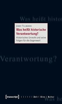 Was heißt historische Verantwortung? - Jenny Tillmanns - E-Book