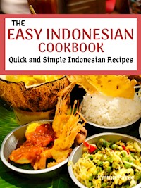 The Easy Indonesian Cookbook - Emma Paree - E-Book