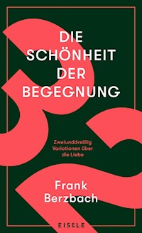 Die Schönheit der Begegnung - Frank Berzbach - E-Book