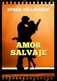 Amor salvaje - Efrén Villaverde - E-Book