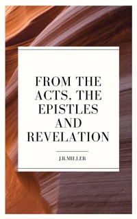 From the Acts, the Epistles and Revelation - J. R. Miller - E-Book